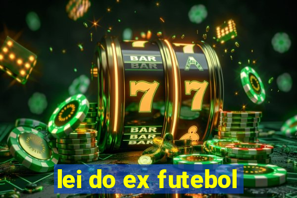 lei do ex futebol