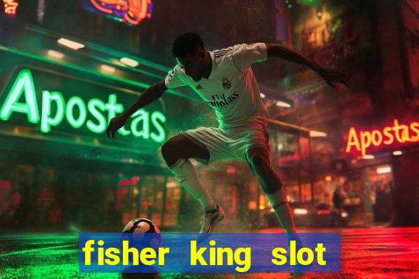 fisher king slot free play