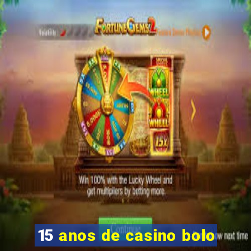 15 anos de casino bolo