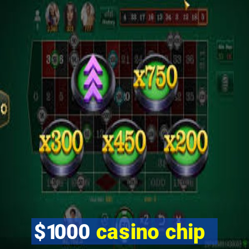 $1000 casino chip