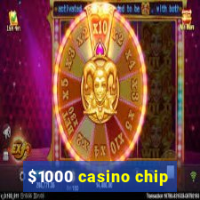 $1000 casino chip