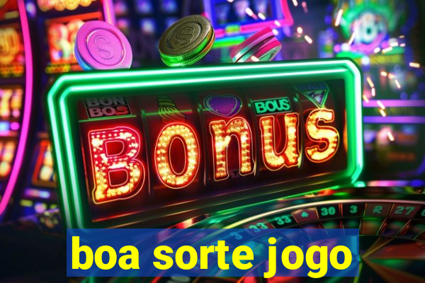 boa sorte jogo