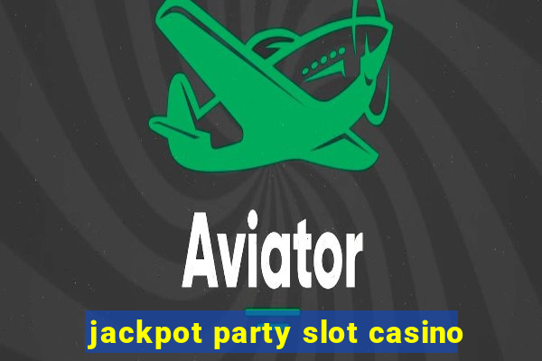 jackpot party slot casino