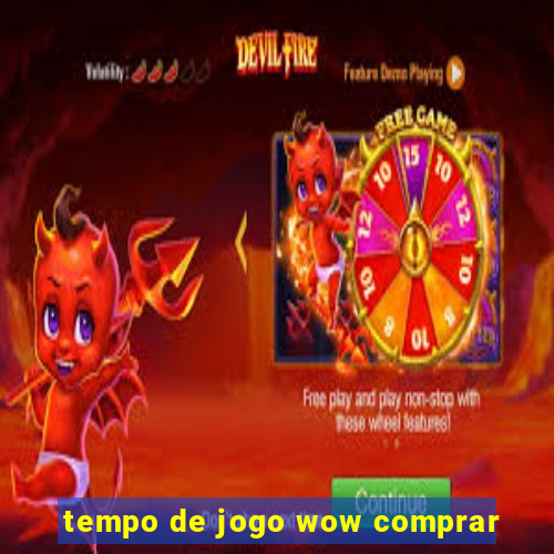 tempo de jogo wow comprar