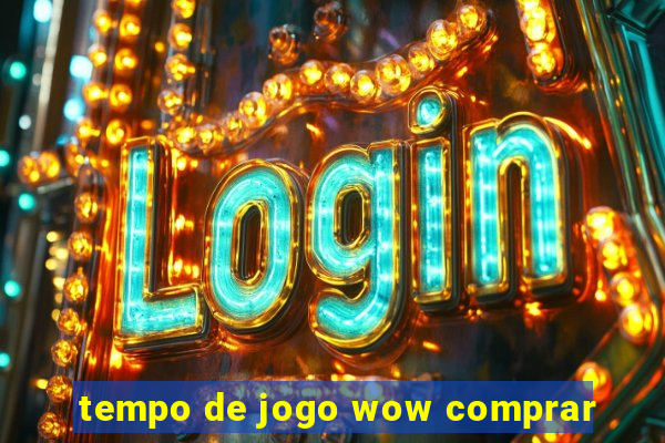 tempo de jogo wow comprar