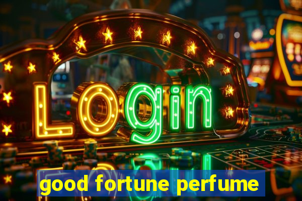 good fortune perfume