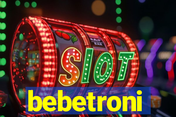 bebetroni