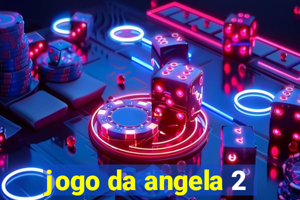 jogo da angela 2