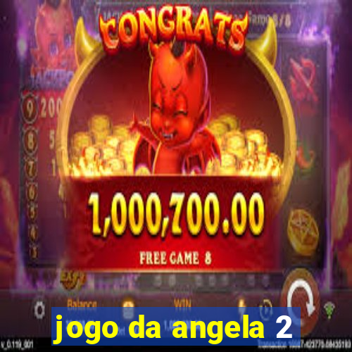 jogo da angela 2