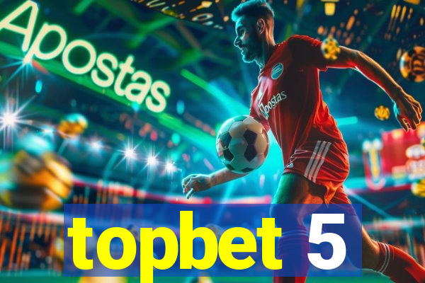 topbet 5