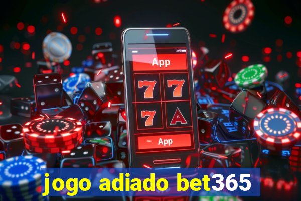 jogo adiado bet365