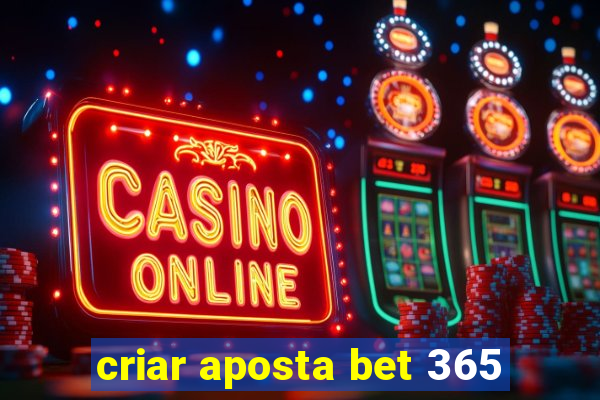 criar aposta bet 365