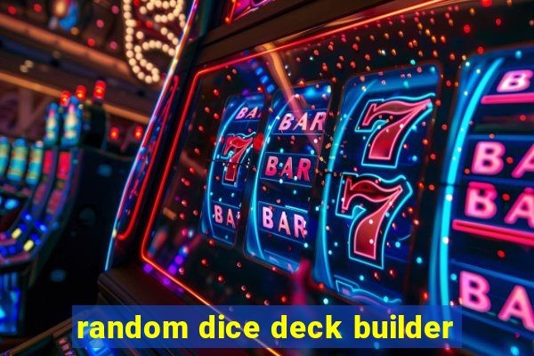 random dice deck builder