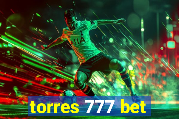 torres 777 bet