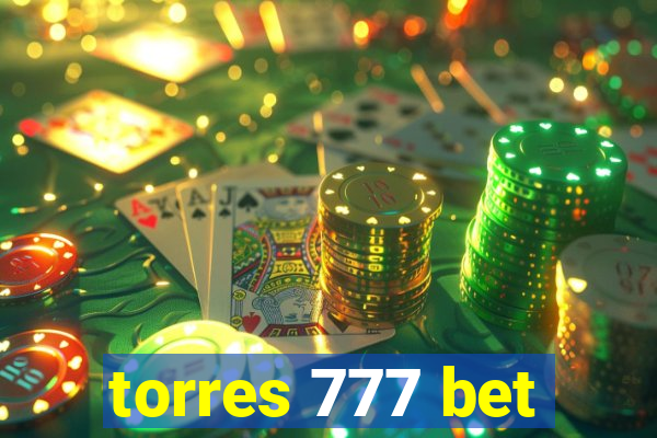 torres 777 bet