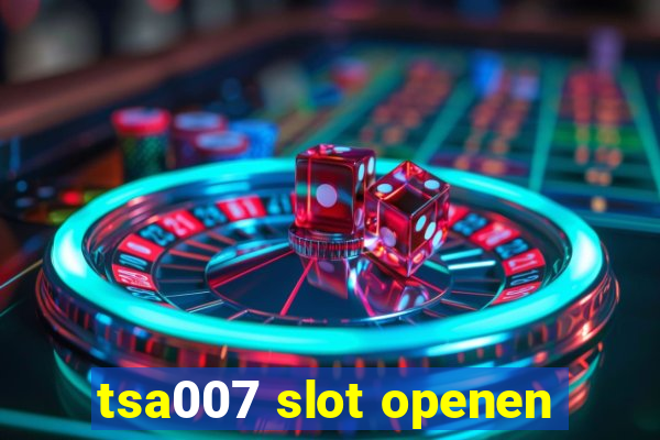 tsa007 slot openen