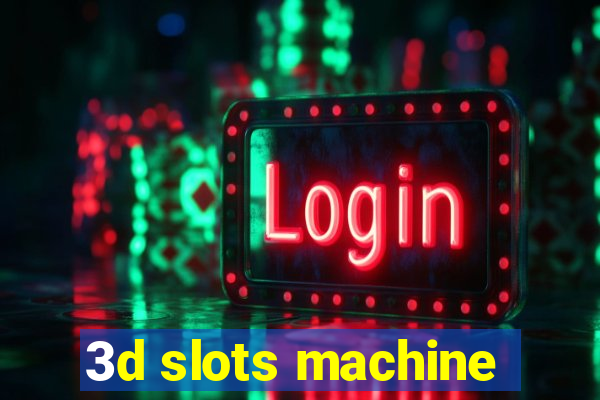 3d slots machine