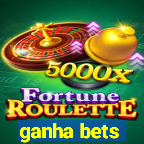 ganha bets