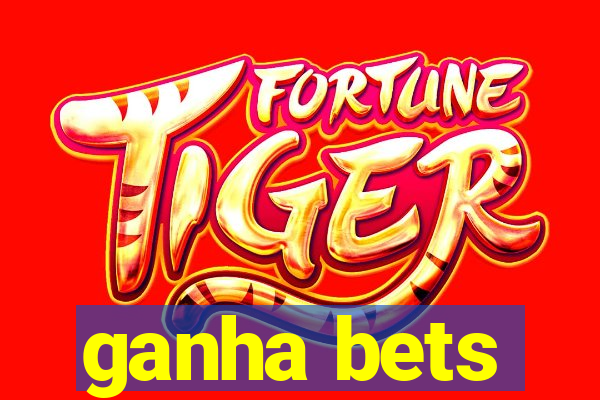 ganha bets