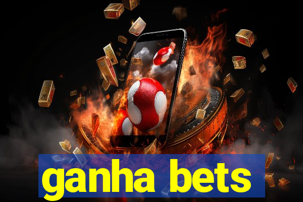 ganha bets