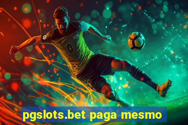 pgslots.bet paga mesmo