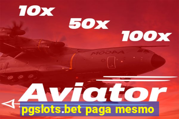 pgslots.bet paga mesmo