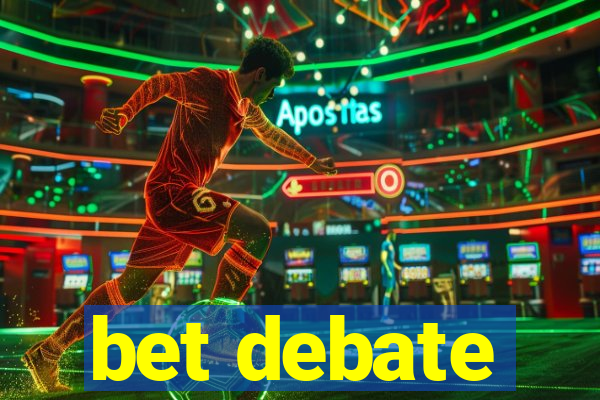 bet debate