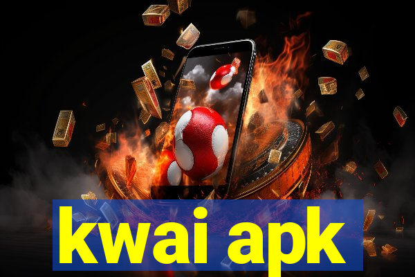 kwai apk