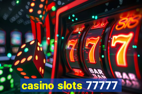 casino slots 77777