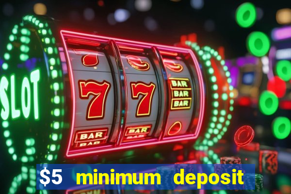 $5 minimum deposit casino canada 2022