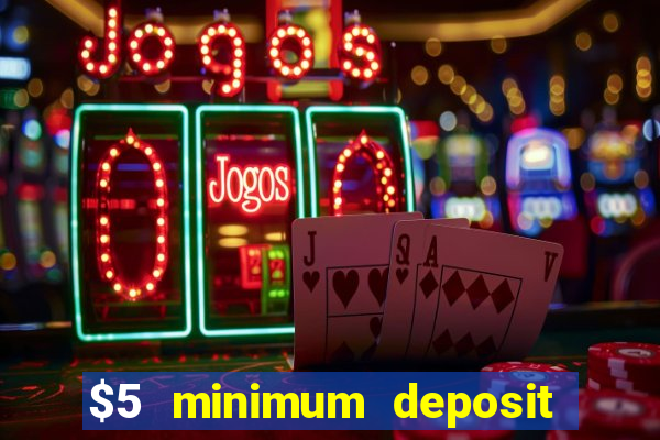 $5 minimum deposit casino canada 2022