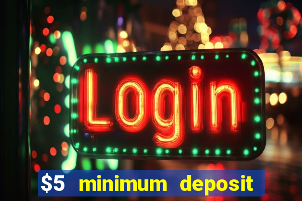 $5 minimum deposit casino canada 2022