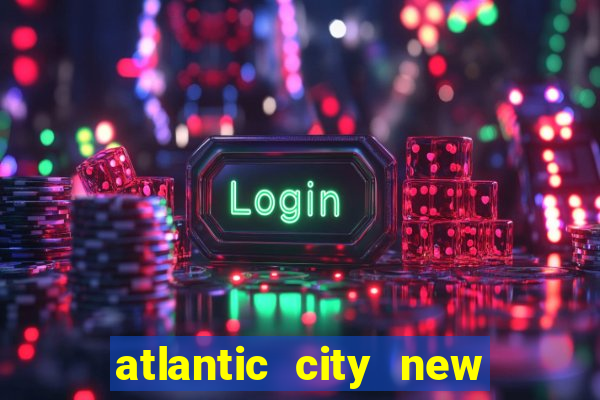 atlantic city new jersey casinos