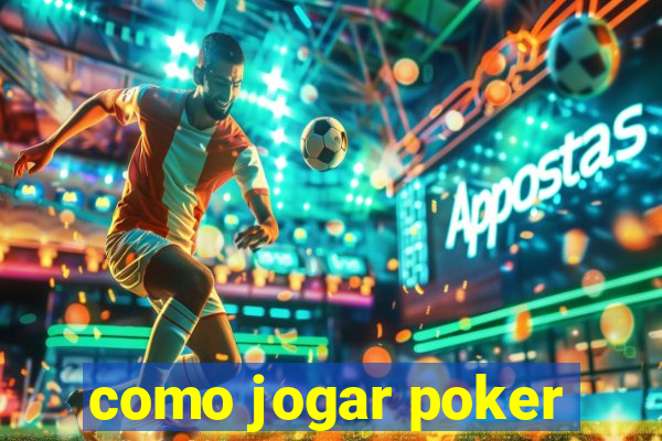 como jogar poker