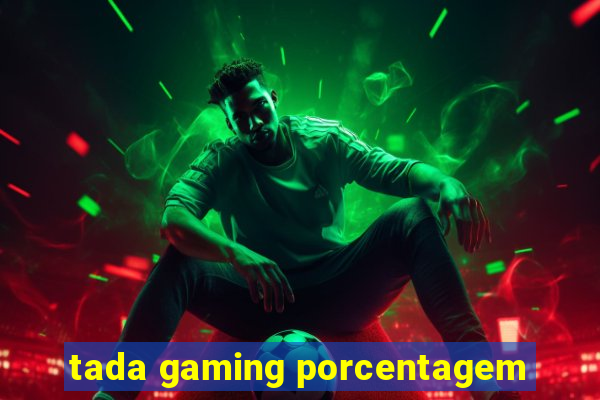 tada gaming porcentagem