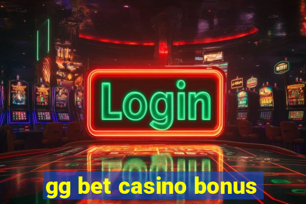 gg bet casino bonus