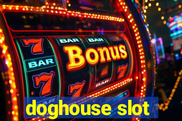 doghouse slot