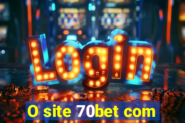 O site 70bet com