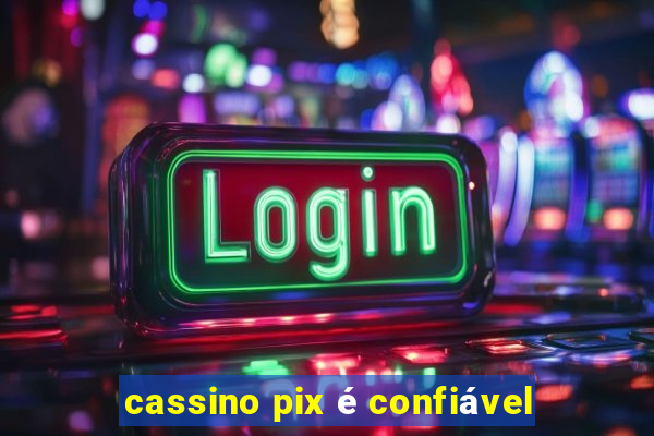 cassino pix é confiável