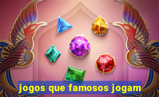 jogos que famosos jogam