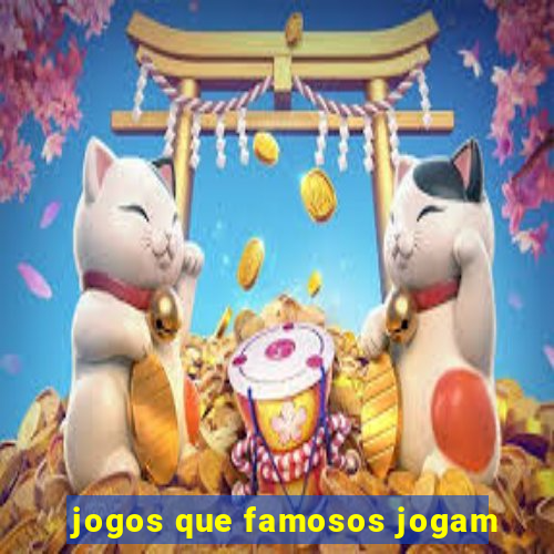 jogos que famosos jogam