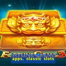 apps. classic slots - online game