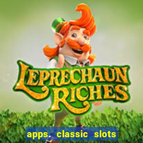 apps. classic slots - online game