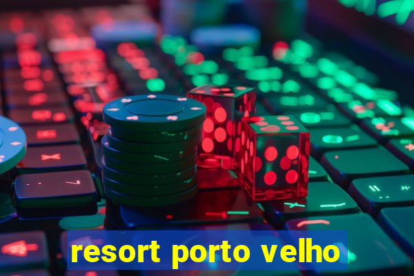 resort porto velho