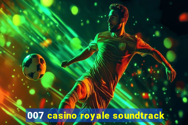 007 casino royale soundtrack