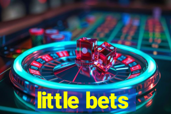 little bets