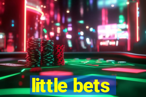 little bets