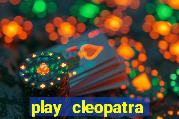 play cleopatra slots for free