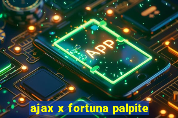 ajax x fortuna palpite