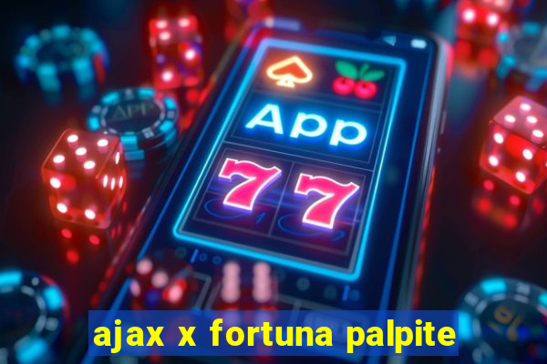 ajax x fortuna palpite